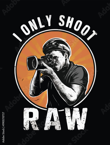 I only shoot RAW Photography logo T shirt design