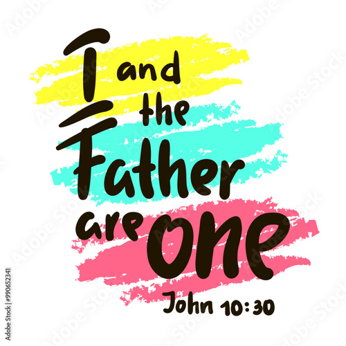 I and the Father are one John 10:30 - inspire motivational religious quote from the Bible. Hand drawn beautiful lettering. Print for inspirational poster, t-shirt, bag, cup. Elegance vector writing