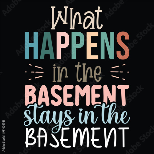 What Happens In The Basement Stays in the basement