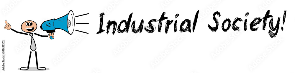 Industrial Society! Industrial Society!