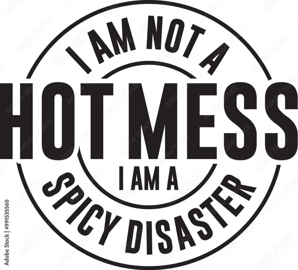 Obraz premium I Am Not A Hot Mess I Am A Spicy Disaster
