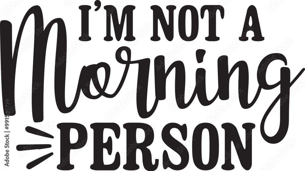 I'm Not a Morning Person I'm Not a Morning Person