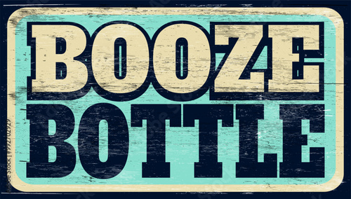 Aged vintage booze bottle sign on wood