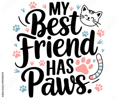 My Best Friend Has Paws typography cat t-shirt design vector illustration. 