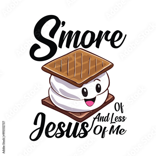 S'more of jesus and less of me T-shirt Design Vector Illustration Clipart Eps