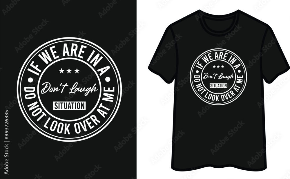 If We Are In A Don't Laugh Situation Do Not Look Over At Me T-Shirt Design If We Are In A Don't Laugh Situation Do Not Look Over At Me T-Shirt Design