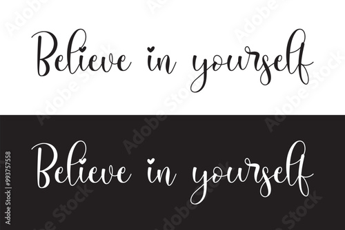 BELIEVE IN YOURSELF black vector monoline calligraphy banner with swashes. believe in yourself Text, calligraphy clipart, Typography, digital art, graphics, motivational word in eps 10.