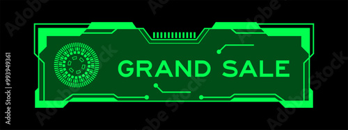 Green color of futuristic hud banner that have word grand sale on user interface screen on black background