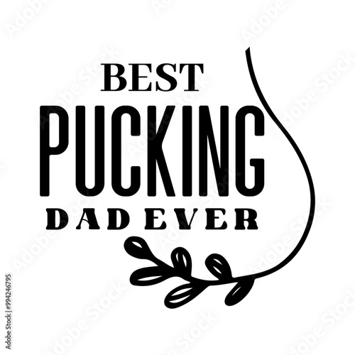 Best Pucking Dad Ever svg