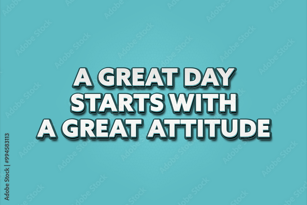 A great day starts with a great attitude. A Illustration with white text isolated on light green background. A great day starts with a great attitude. A Illustration with white text isolated on light green background.