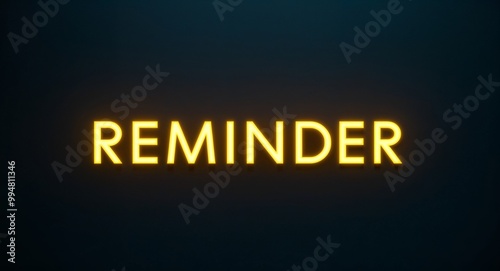 reminder word lettering with yellow glow on plain black dark background