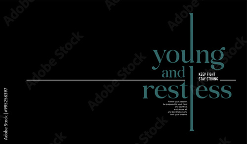 Young, restless, abstract typography motivational quotes modern design slogan. Vector illustration graphics print t shirt, apparel, background, poster, banner, postcard or social media content.