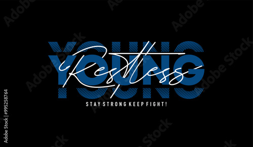 Young, restless, abstract typography motivational quotes modern design slogan. Vector illustration graphics print t shirt, apparel, background, poster, banner, postcard or social media content.