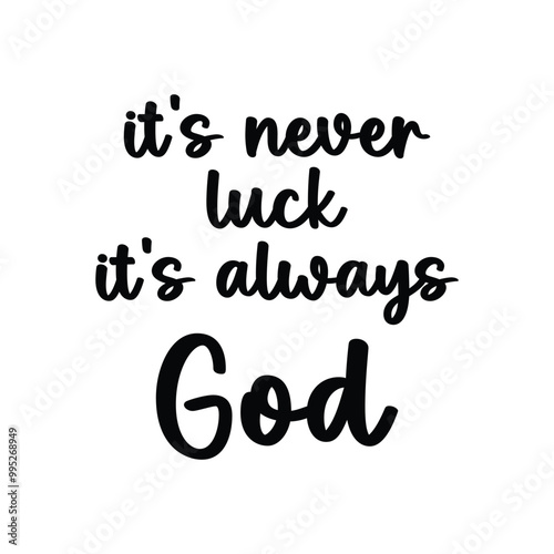 It's Never Luck It's Always God T-Shirt Design Vector Illustration Clipart Eps