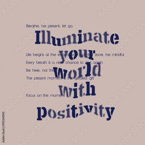 Illuminate your world with positivity typographic slogan print, vector graphic, text print, slogan print, sign symbol logo print design for t-shirt design.