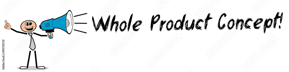 Whole Product Concept! Whole Product Concept!