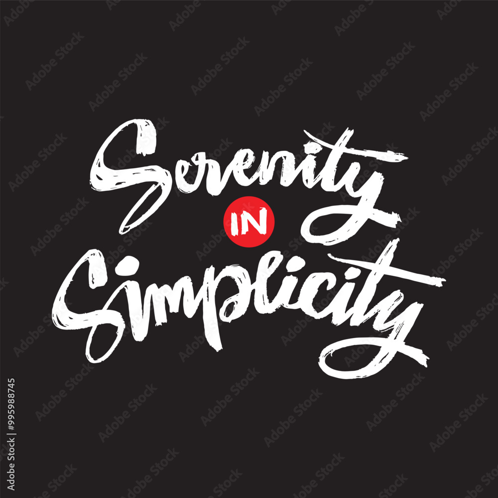 Serenity in simplicity. Hand drawn lettering composition. Inspirational typography poster. Serenity in simplicity. Hand drawn lettering composition. Inspirational typography poster.