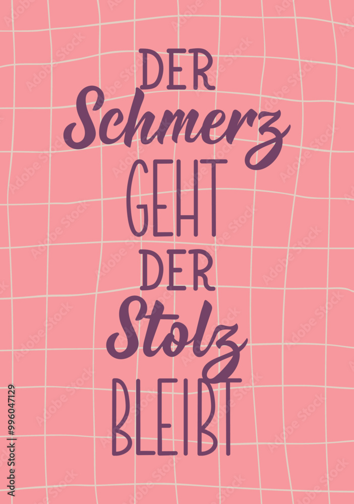 Fototapeta premium Translation from German: The pain goes, the pride remains. Perfect design for greeting cards, posters and social media. German Lettering.