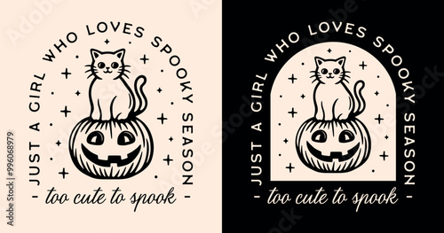 Cute cat sitting on a pumpkin Halloween witchy girly quotes too cute to spook just a girl who loves spooky season. Funny retro witch fall aesthetic printable illustration shirt design cut file.