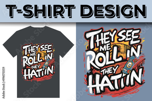 They See Me Rollin They Hatin Typography T-shirt Design 