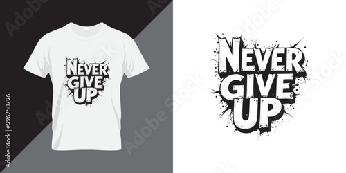 Never give up motivational quotes t shirt design graphic vector
