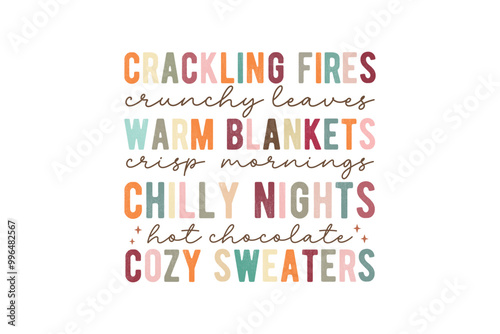 Crackling fires crunchy leaves warm blankets crisp mornings chilly nights hot chocolate cozy sweaters, Fall Autumn Quote SVG typography T shirt Design	