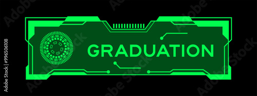 Green color of futuristic hud banner that have word graduation on user interface screen on black background