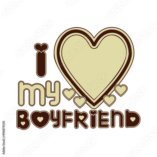 i my boyfriend with a big beige heart and four more around it on a white background Vector for silkscreen, dtg, dtf, t-shirts, signs, banners, Subimation Jobs or for any application