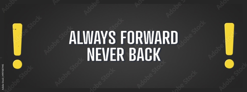 Obraz premium Always forward, never back. A blackboard with white text. Illustration with grunge text style.