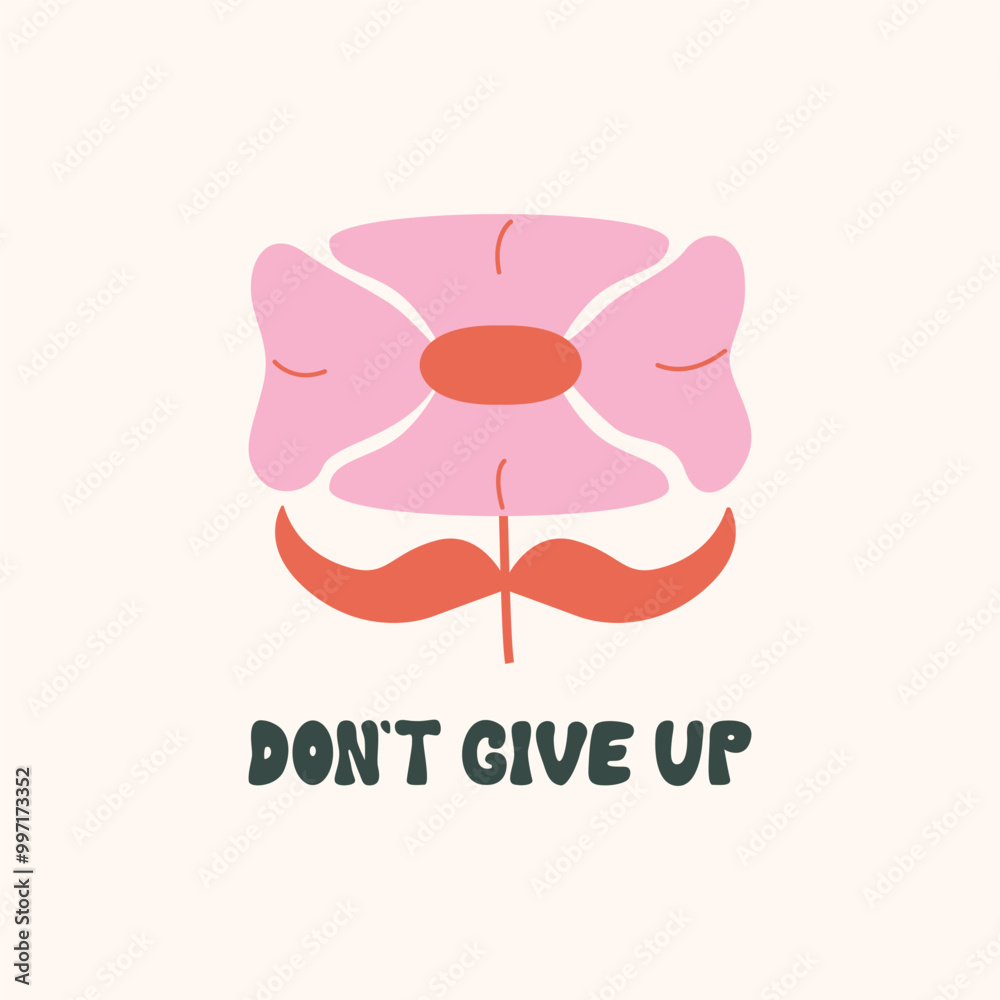 Pink flower in retro groovy style and quote don't give up. Vector flat illustration with lettering and daisy flower. Retro 1970s hippie style poster Pink flower in retro groovy style and quote don't give up. Vector flat illustration with lettering and daisy flower. Retro 1970s hippie style poster