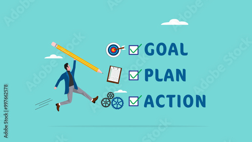 goal plan and action, process flow or strategy for career improvement, business plan to reach success, increase efficiency or productivity, businessman holding pencil with Goal, Plan, action checklist