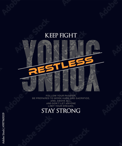 Young, restless, abstract typography motivational quotes modern design slogan. Vector illustration graphics print t shirt, apparel, background, poster, banner, postcard or social media content.