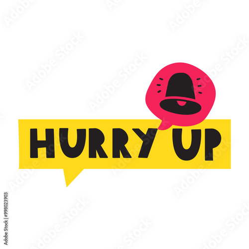 Hurry up. Speech bubble with alarm icon. Badge design. Illustration on white background.