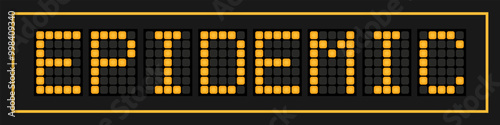 Orange color led banner in word epidemic on black background