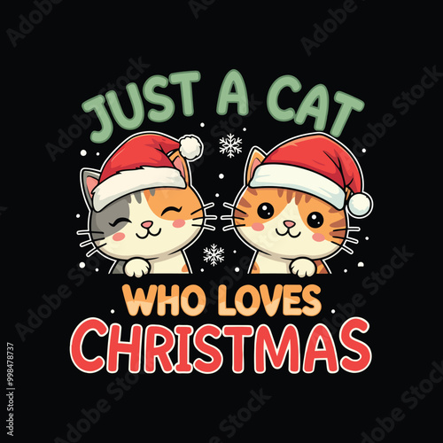 Just a Cat Who Loves Christmas T-shirt design