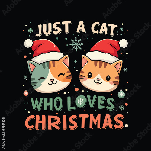 Just a Cat Who Loves Christmas T-shirt design