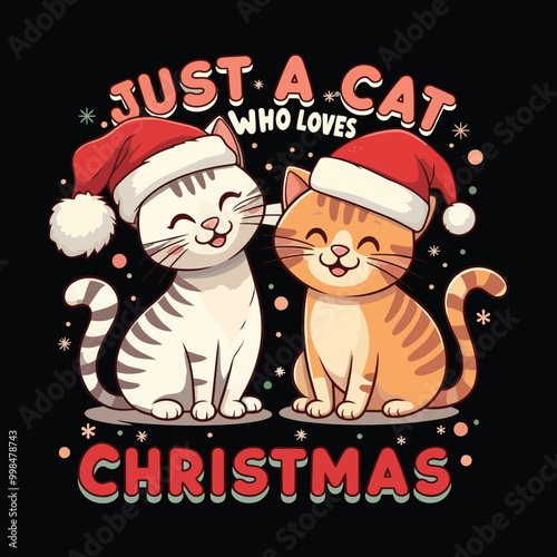 Just a Cat Who Loves Christmas T-shirt design