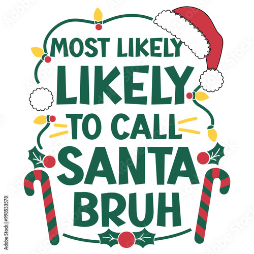 most likely to Call Santa Bruh