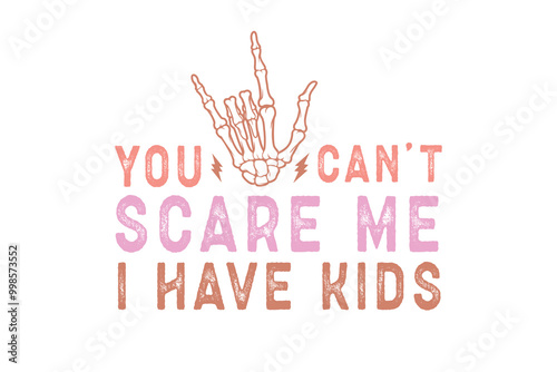 You can't scare me I have kids, Mama Mom Mothers Day Typography T shirt design