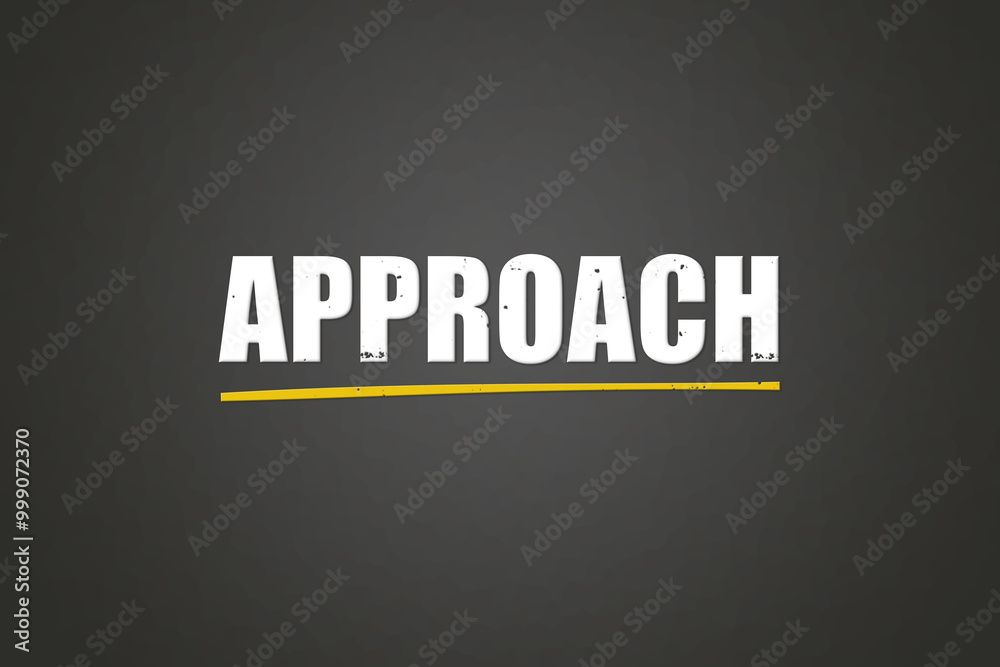 Obraz premium Approach. A blackboard with white text. Illustration with grunge text style.
