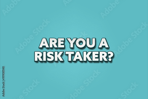 Are you a risk taker.. A Illustration with white text isolated on light green background.