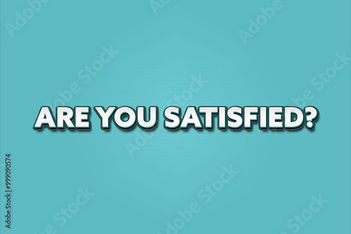 are you satisfied. A Illustration with white text isolated on light green background.