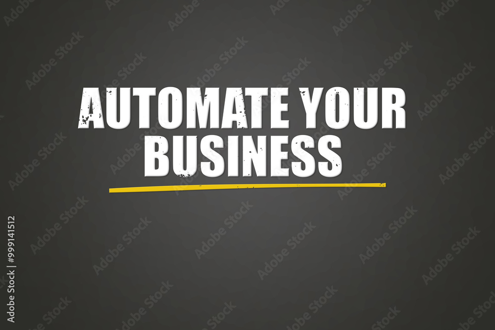 Automate your Business. A blackboard with white text. Illustration with grunge text style. Automate your Business. A blackboard with white text. Illustration with grunge text style.