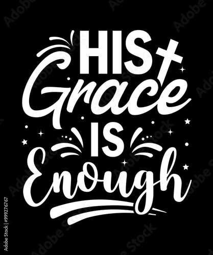 His grace is enough T-Shirt Design