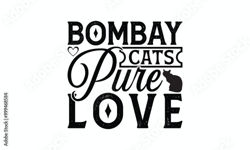 Bombay Cats Pure Love - Bombay Cat T-Shirt Design, Handmade Calligraphy Vector Illustration, Bags, Posters, Cards, Isolated On White Background.