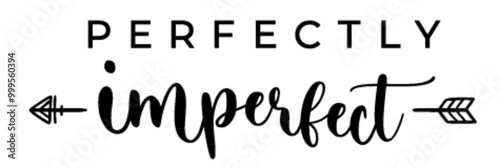 Perfectly imperfect . Lettering. Modern calligraphic print design for card, poster or t-shirt photo