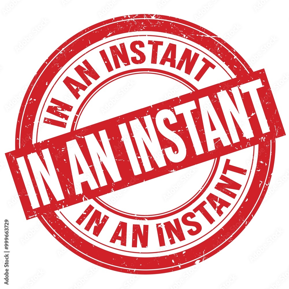 IN AN INSTANT text written on red round stamp sign IN AN INSTANT text written on red round stamp sign