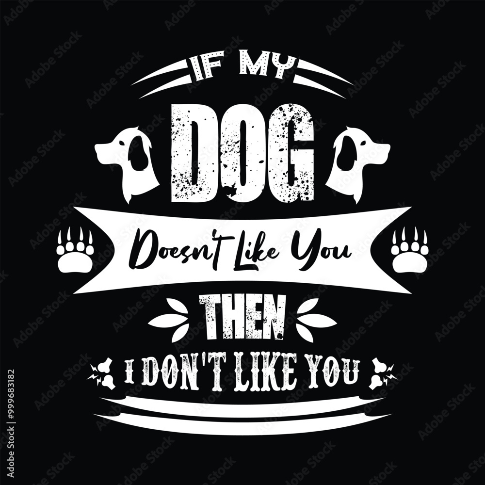 Obraz premium If My Dog Doesn't Like You Then I Don't Like You - Cute Quote Dog T-shirt Design.