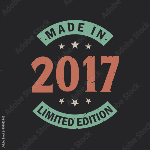 Made in 2017 Limited Edition. Vintage 2017 birthday T-shirt