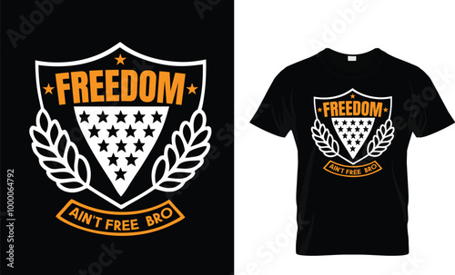 Freedom Ain't Free, Bro  military  veterans day vecor  t shirt design.eps